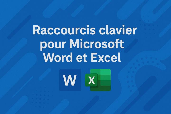 Les Raccourcis Clavier pour Microsoft Word et Excel