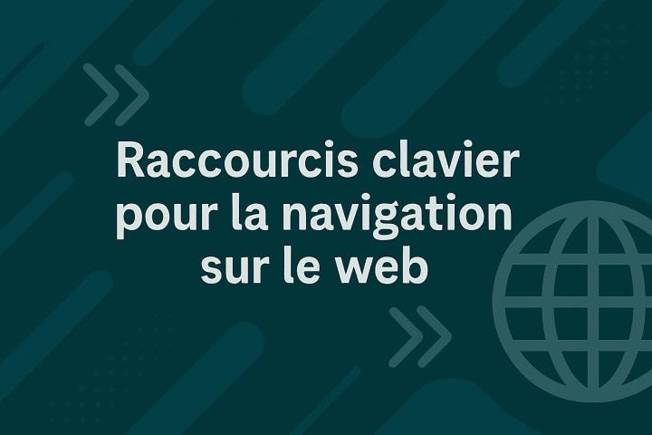 Raccourcis clavier pour la navigation sur le Web